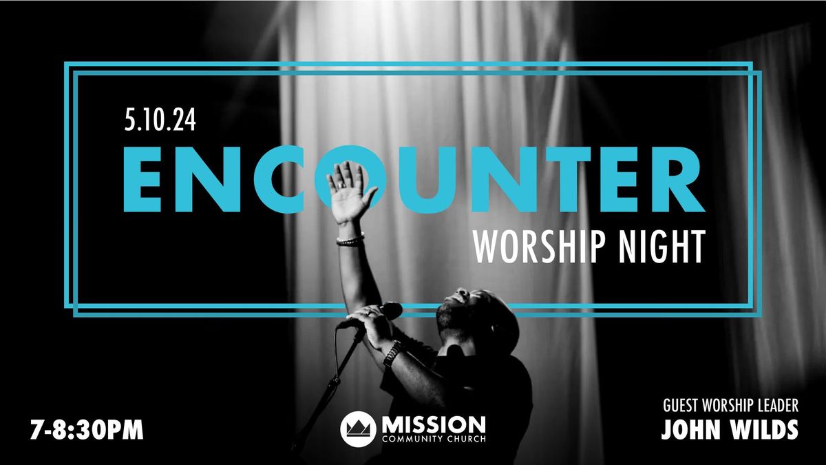 Encounter Worship Night - Guest Worship Leader: John Wilds