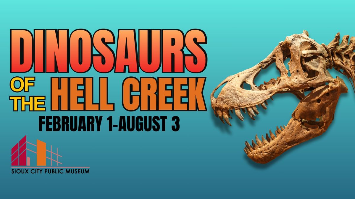 Dinosaurs of the Hell Creek - Opening Weekend!