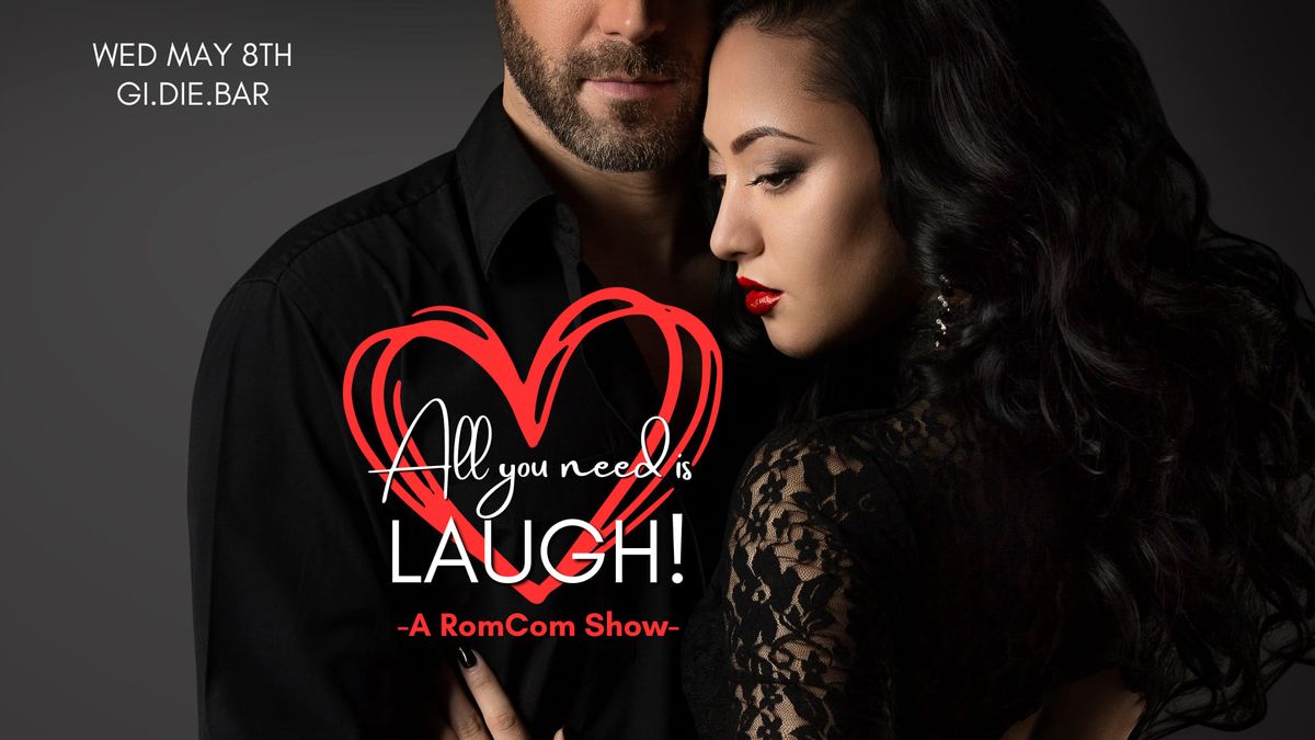 All You Need Is LAUGH \/\/ A RomCom Show