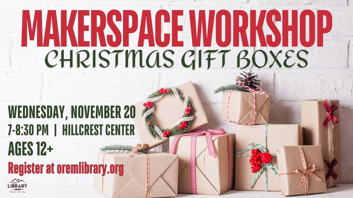 Makerspace Workshop: Christmas Gift Boxes