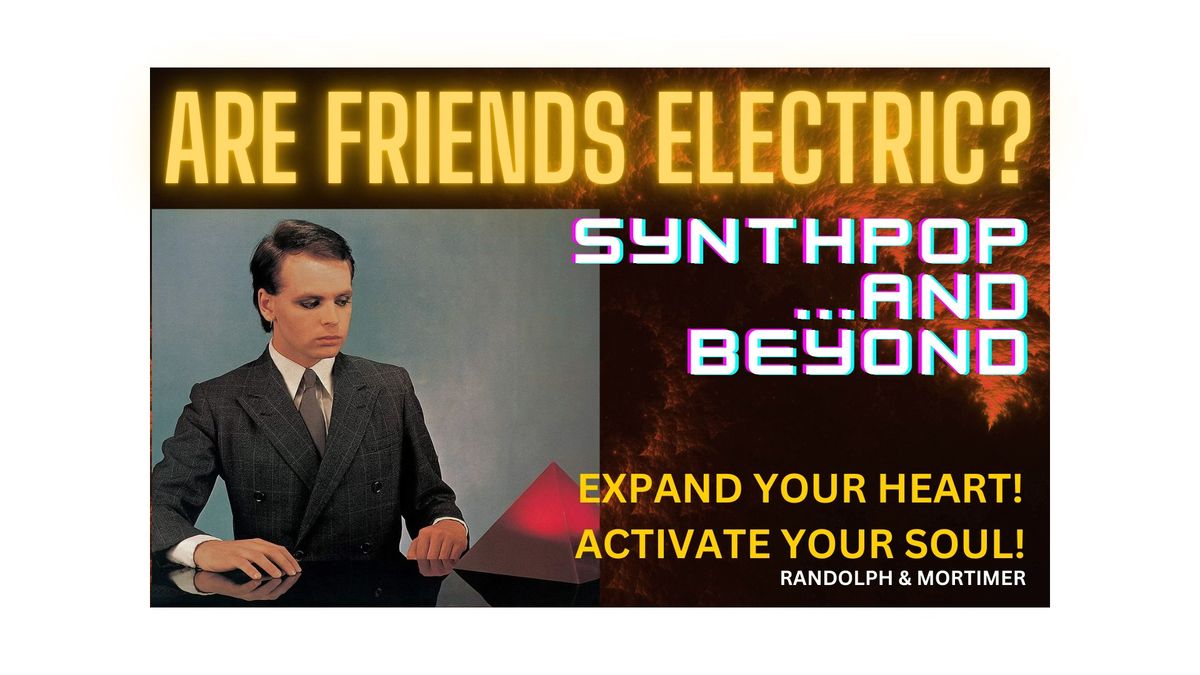 Are Friends Electric? Synthpop...and Beyond