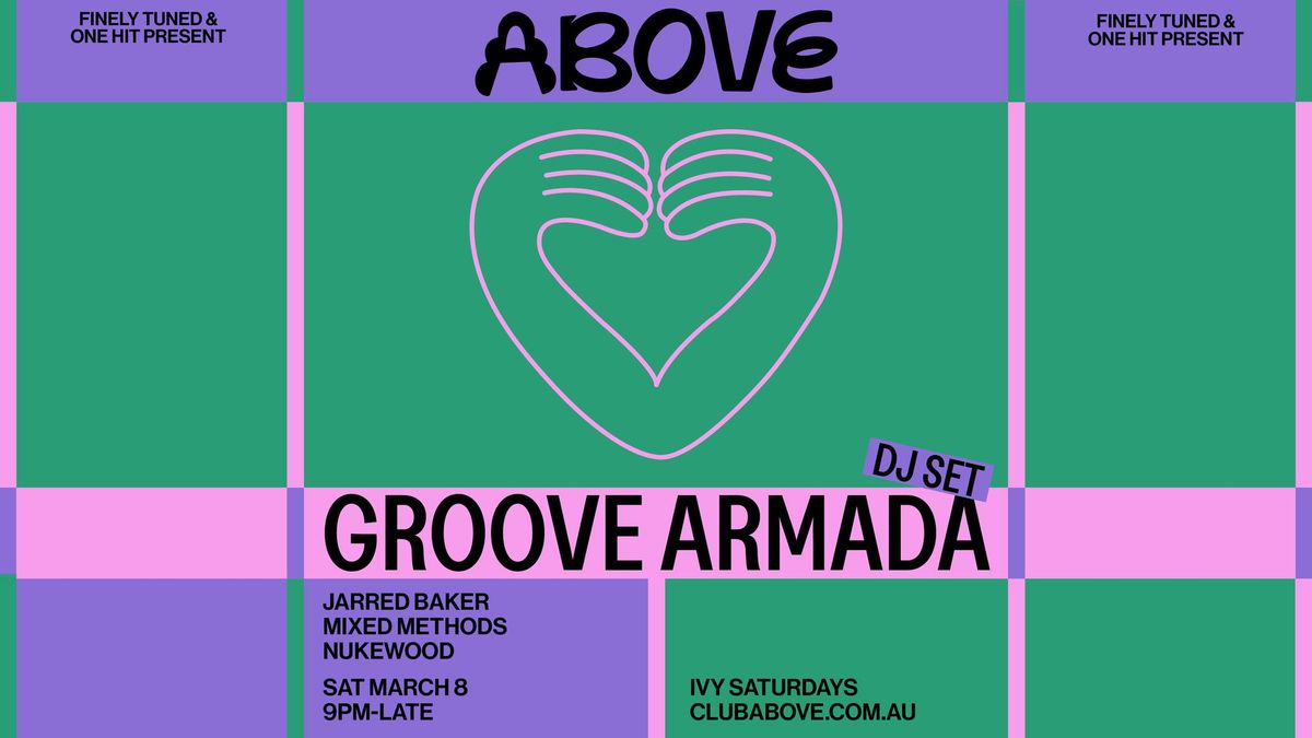 Above \u2014 March 8 ft. Groove Armada