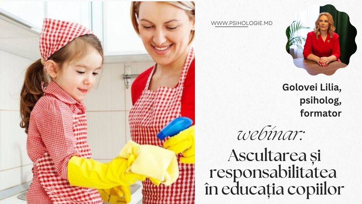 Webinar: Ascultarea \u0219i responsabilitatea \u00een educa\u021bia copiilor