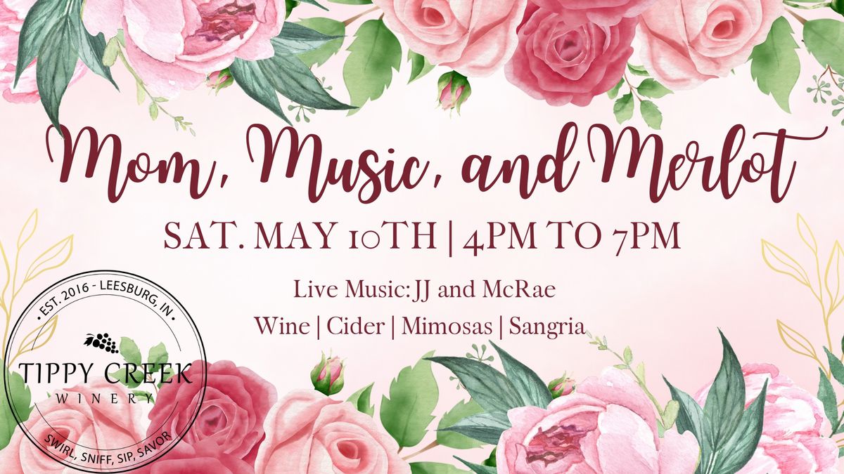 Mom, Music, and Merlot | Saturday, May 10th | 4pm to 7pm 