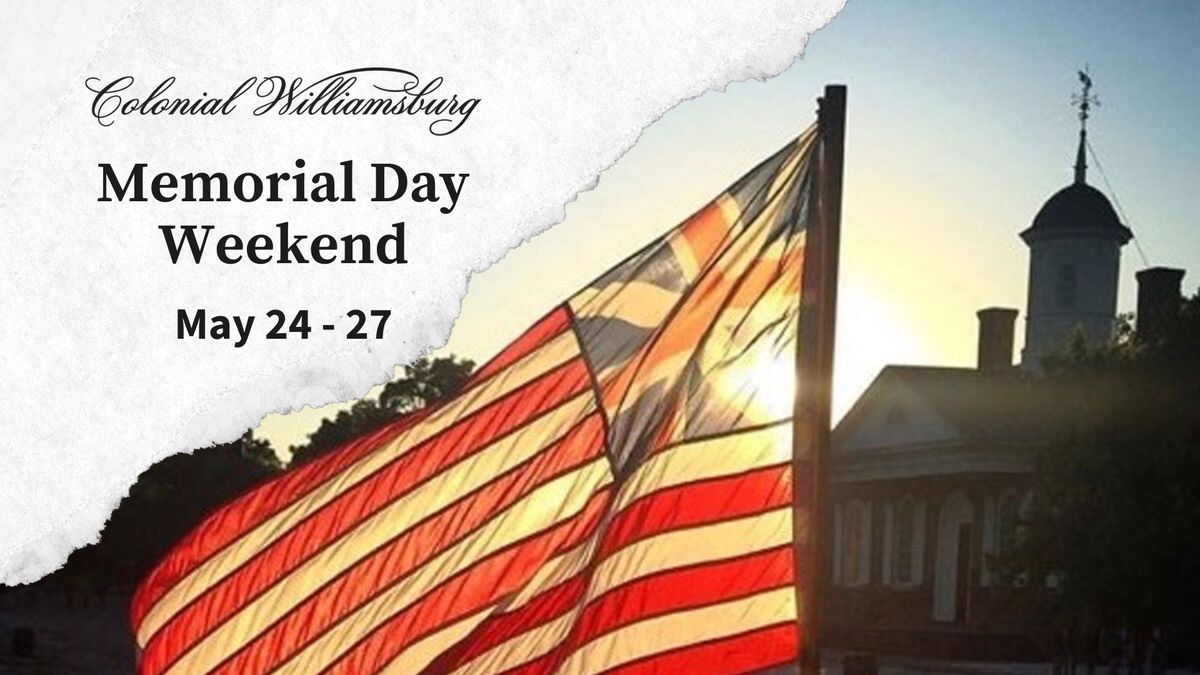 Memorial Day Weekend at Colonial Williamsburg
