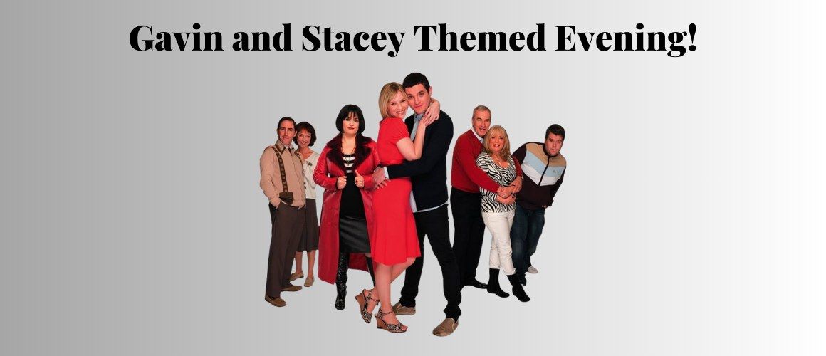 Gavin and Stacey Evening (Second Date) - Fully Booked