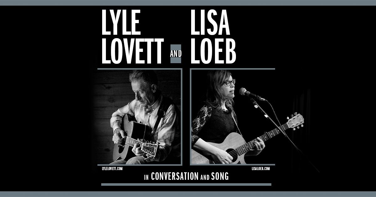 Lyle Lovett and Lisa Loeb: In Conversation and Song