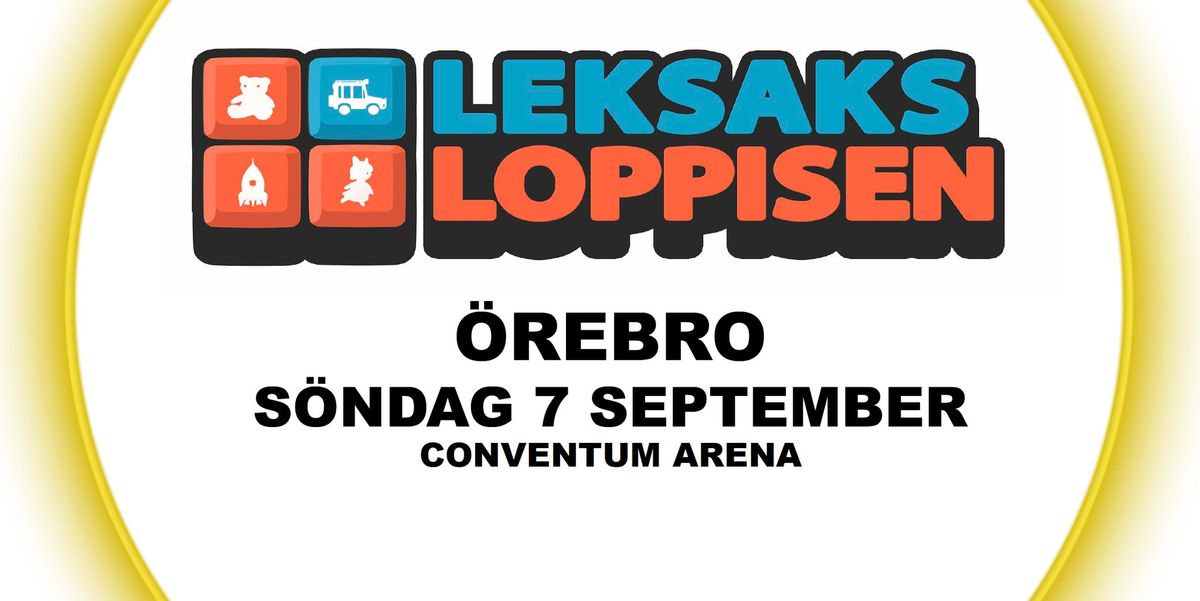 Leksaksloppisen i \u00d6REBRO s\u00f6ndag 7 september 2025 p\u00e5 Conventum Arena