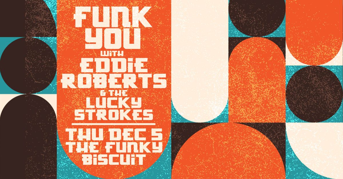 Funk You With Eddie Roberts & The Lucky Strokes