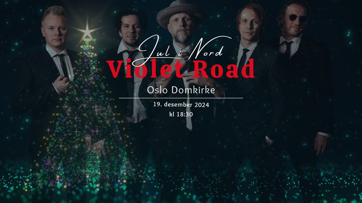 Violet Road - "Jul i Nord" - Oslo Domkirke