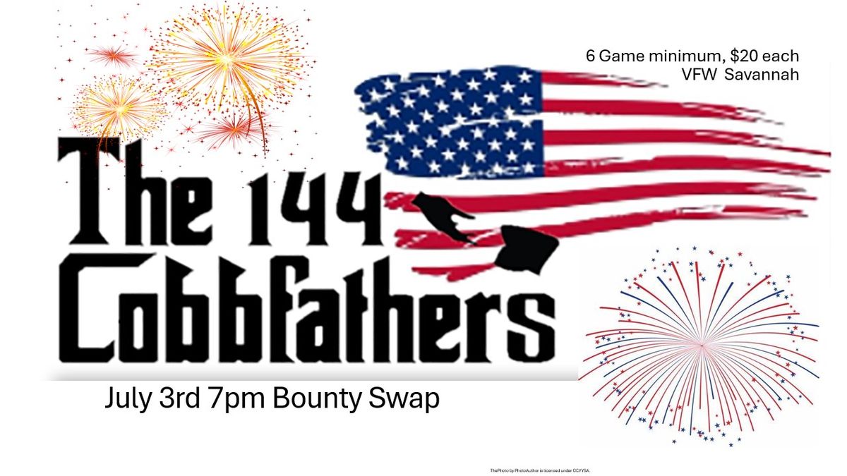 144 Cobbfathers 7pm Independence Day Bounty Swap
