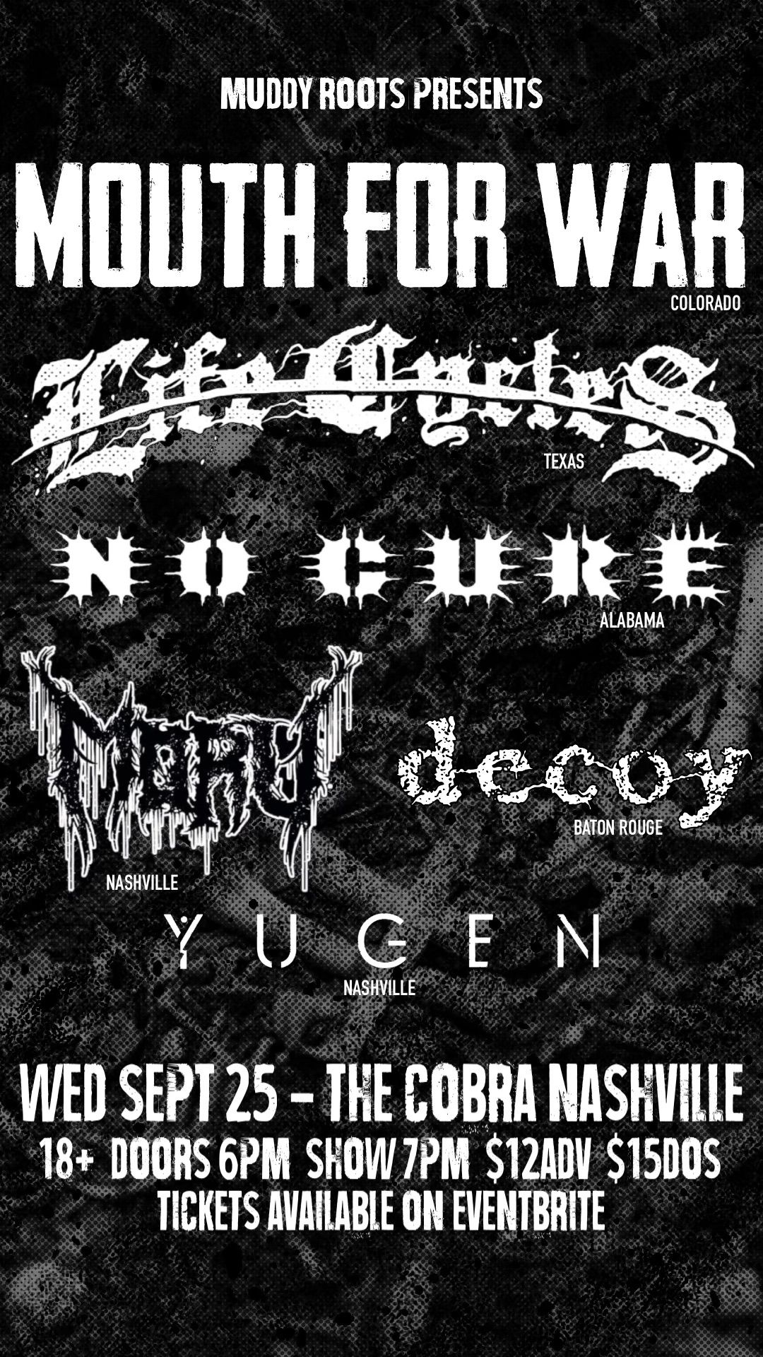 MUDDY ROOTS PRESENTS: MOUTH FOR WAR, LIFE CYCLES, NO CURE, MORU, DECOY, AND YUGEN