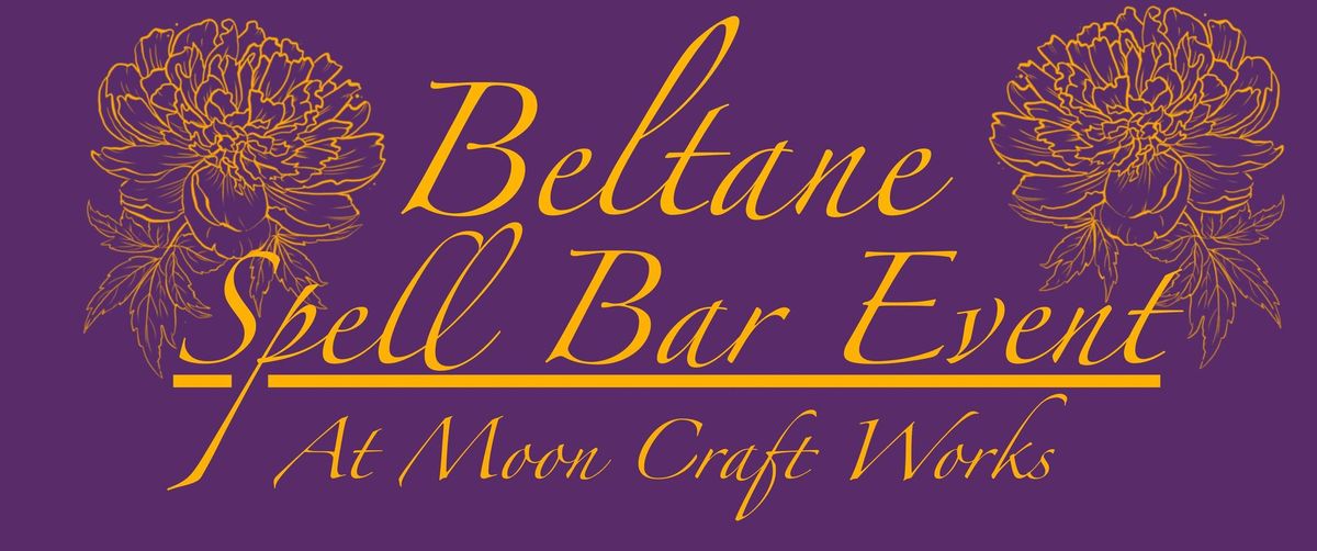 Beltane Spell Bar Event at Moon Craft Works 