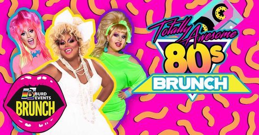 Burd Events Drag Brunch- Totally 80s