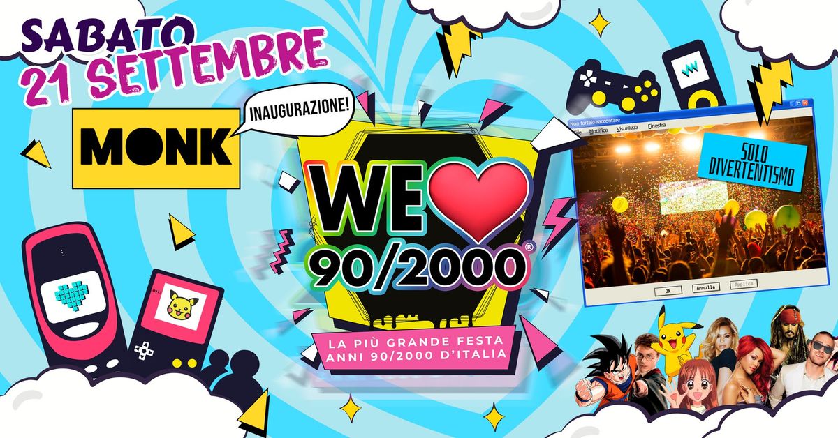 Inaugurazione WE LOVE 90\/2000\u00ae Roma@Monk - Sabato 21 Settembre - ANNI 90 vs ANNI 2000! dalle 22!