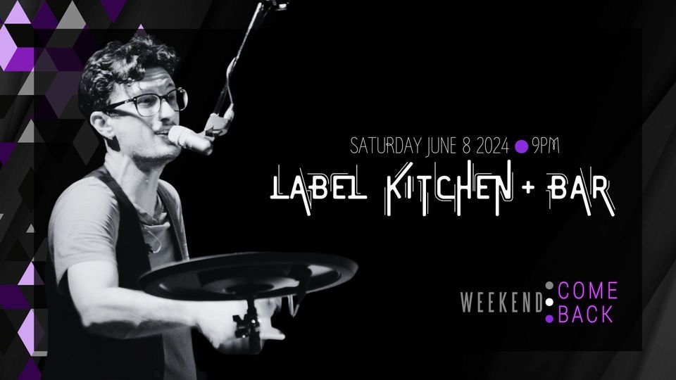 Weekend ComeBack at Label Kitchen + Bar