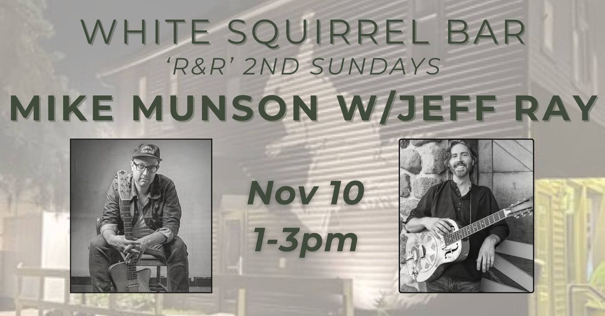 Mike Munson w\/Jeff Ray: White Squirrel Bar "Roots & Resophonics 2nd Sundays"