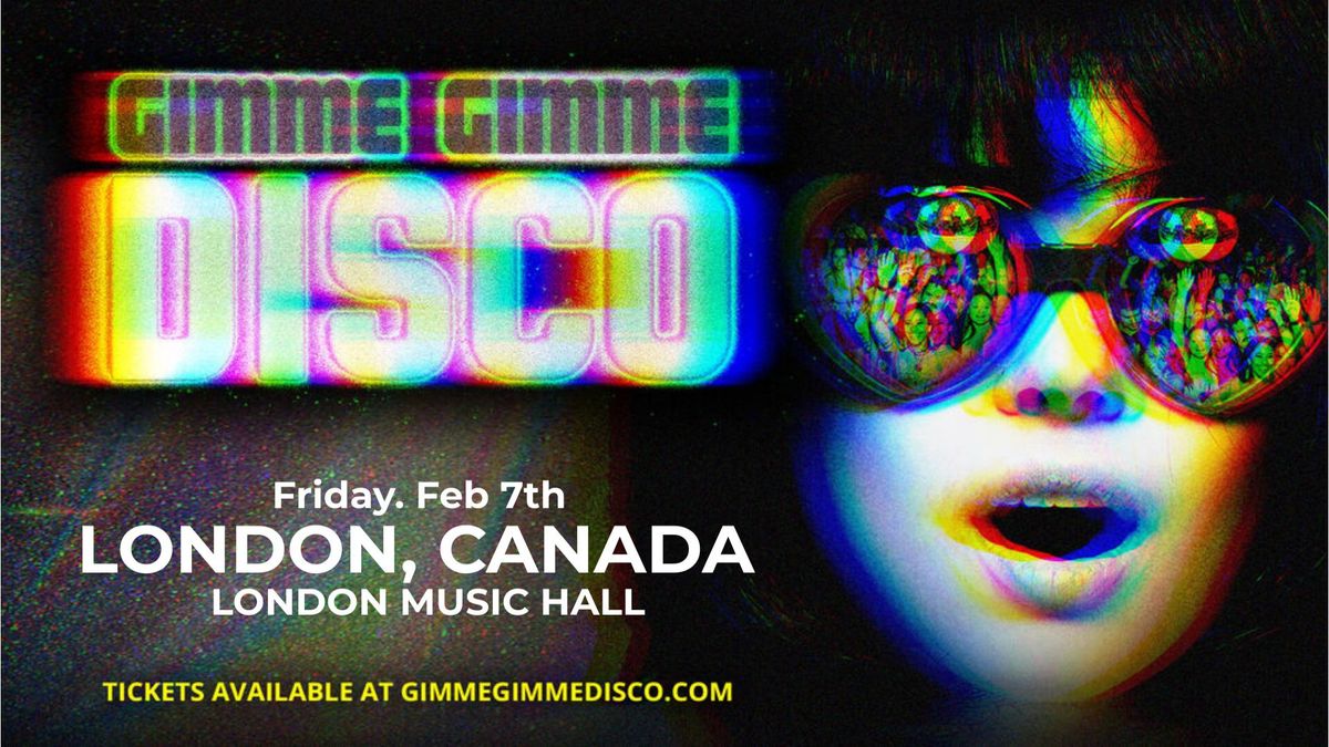 \ud83e\udea9GIMME GIMME DISCO - February 7th @ London Music Hall