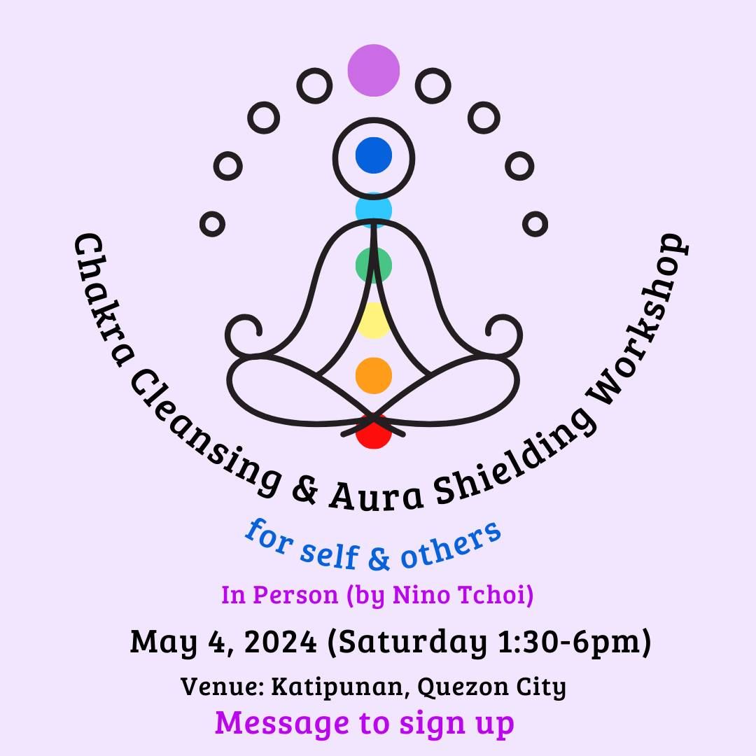 Chakra Cleansing & Aura Shielding Workshop for self & others