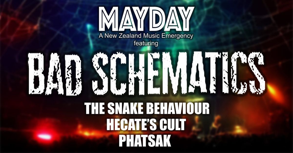 MAYDAY - Featuring Bad Schematics (Palmerston Nth), The Snake Behaviour, Hecate's Cult, PhatSak