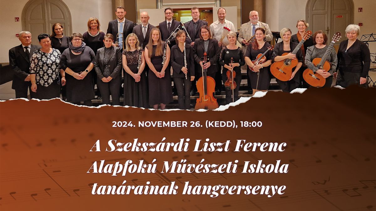 A Szeksz\u00e1rdi Liszt Ferenc Alapfok\u00fa M\u0171v\u00e9szeti Iskola tan\u00e1rainak hangversenye 