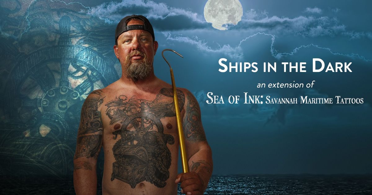 Ships in the Dark - Sea of Ink: Savannah Maritime Tattoos