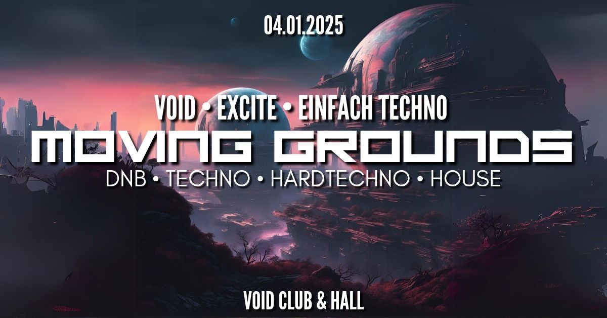 MOVING GROUNDS X EINFACH TECHNO | DNB, TECHNO, HARDTECHNO, HOUSE | VOID CLUB & HALL BERLN