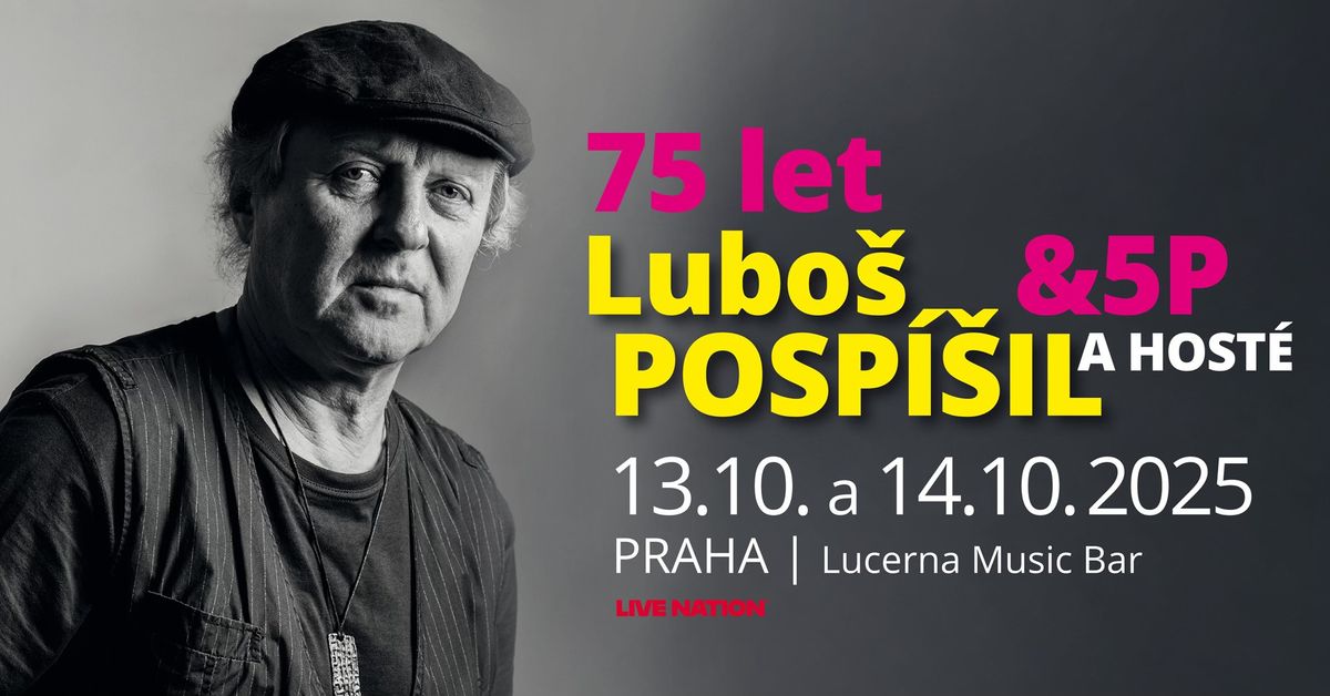 LUBO\u0160 POSP\u00cd\u0160IL & 5P - 75 LET | 13. & 14. 10. 2025 \u2013 Lucerna Music Bar, Praha