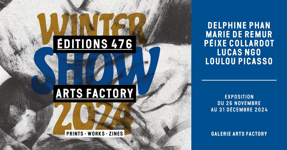 476 X ARTS FACTORY : WINTER SHOW !