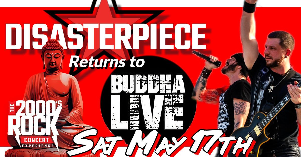 The Long Awaited Return of Disasterpiece to Buddha Live!