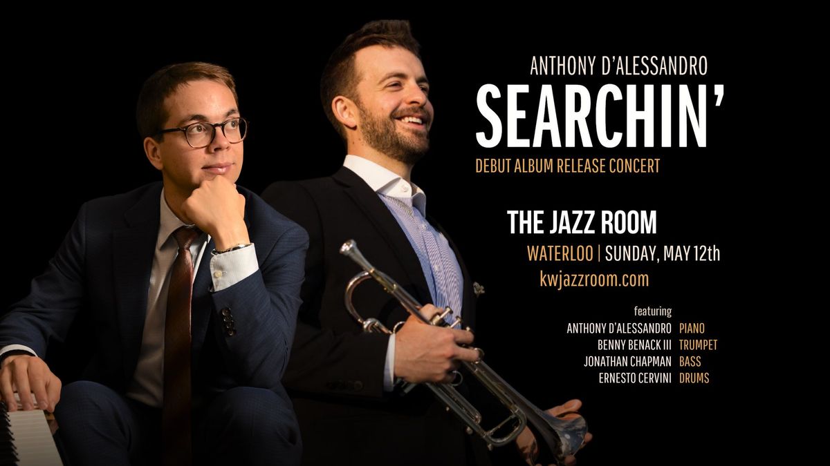 Anthony D\u2019Alessandro Searchin\u2019 Album Release Concert Tour ft. Benny Benack III at the Jazz Room