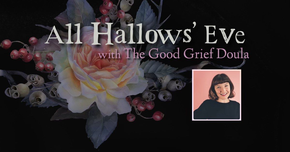 All Hallows\u2019 Eve with The Good Grief Doula