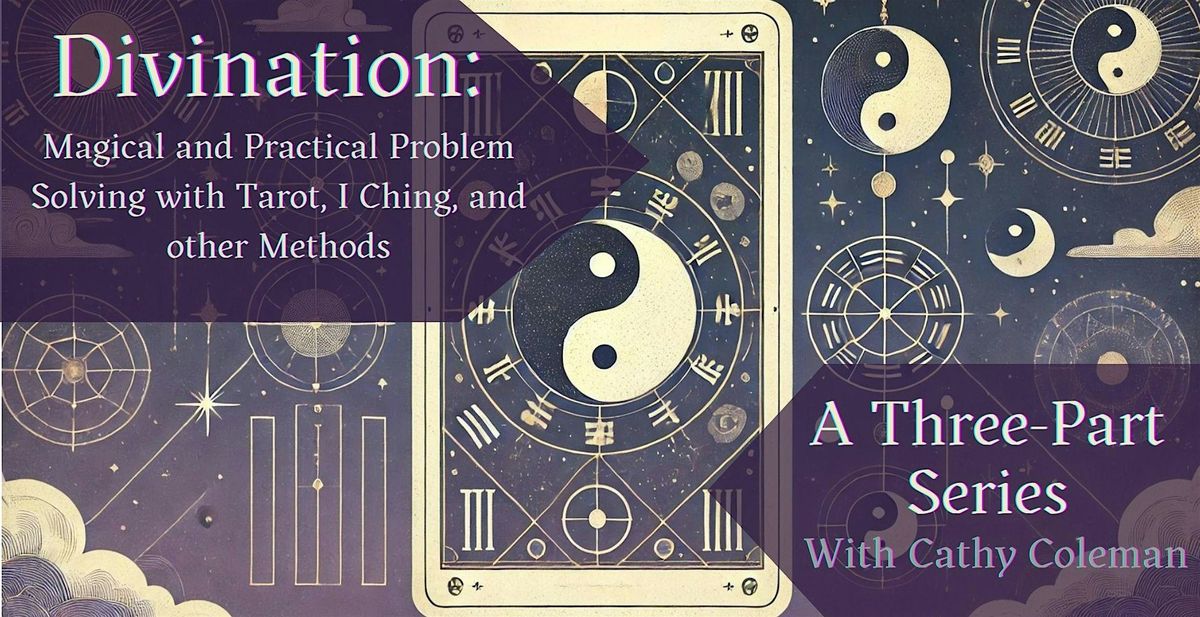 Divination: Magical and Practical Problem Solving with Tarot, I Ching and Other Methods