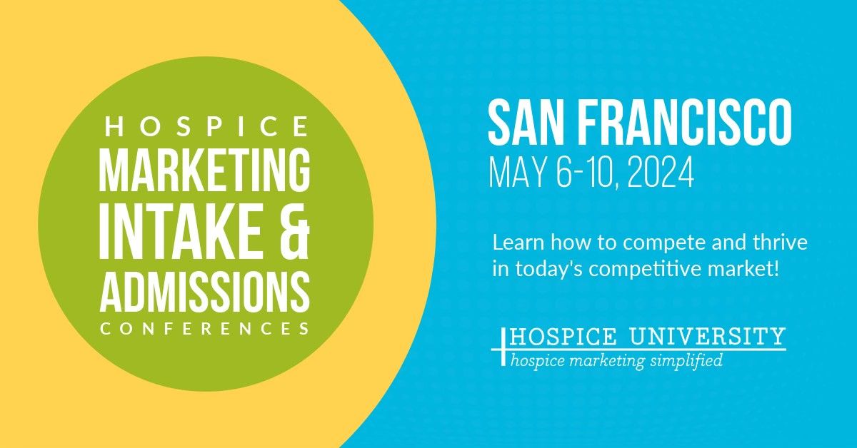 Hospice Marketing, Intake & Admissions Conferences in the San Francisco Bay Area