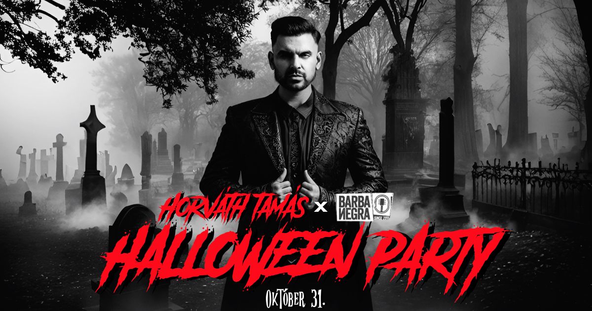 Horv\u00e1th Tam\u00e1s - Halloween Party - okt\u00f3ber 31. Budapest, Barba Negra