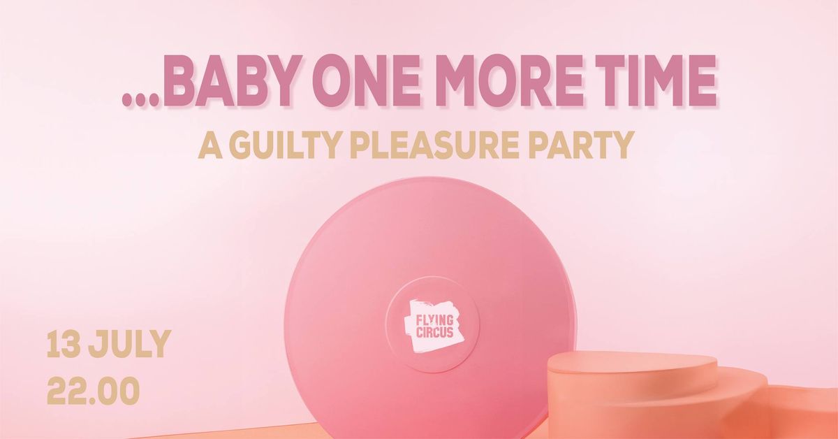 ... BABY ONE MORE TIME, A GUILTY PLEASURE PARTY \ud83e\uddfb