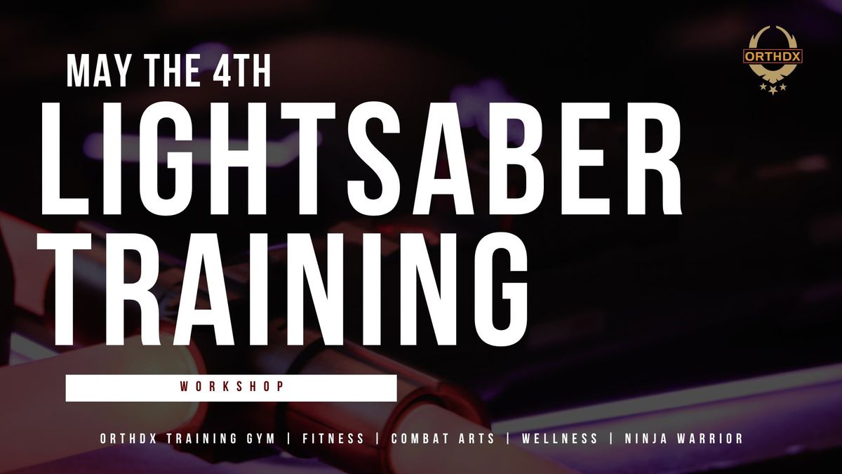 May the 4th: Lightsaber Training Workshop