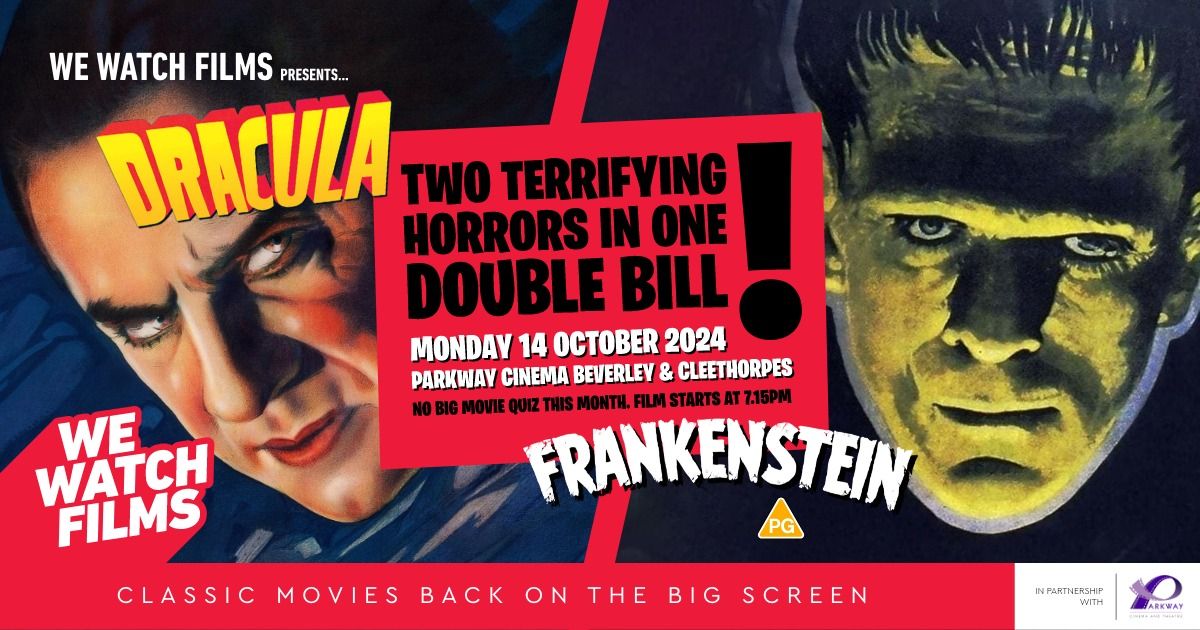 We Watch Films presents: Double Bill: Dracula & Frankenstein @ Parkway Beverley (PG)