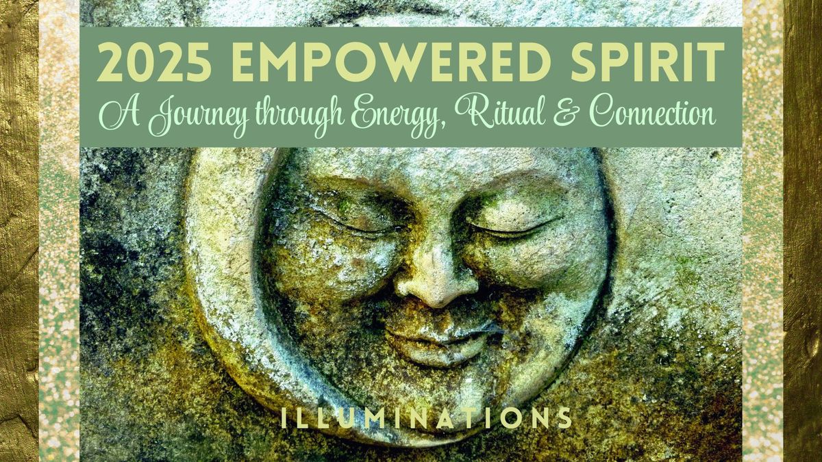 2025 Empowered Spirit: A Journey through Energy, Ritual, and Connection