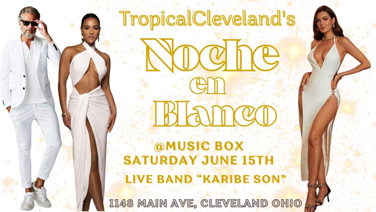 TropicalCleveland's "Noche en Blanco" feat "Karibe Son" Saturday June 15th @ Music Box
