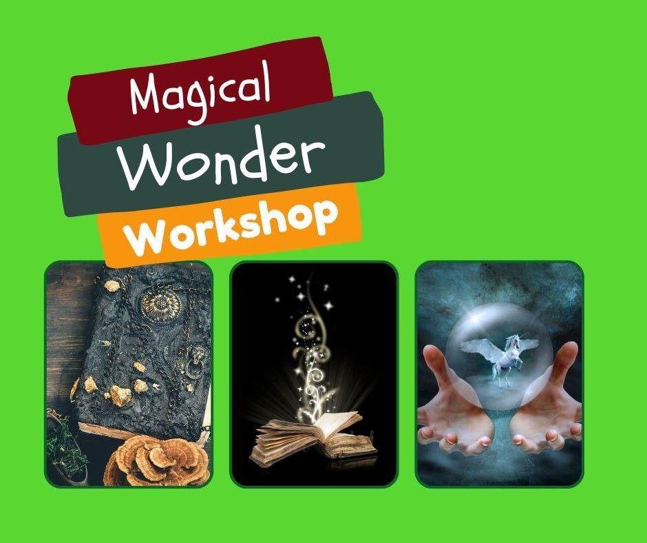 Magical Wonder Workshop -  All Ages