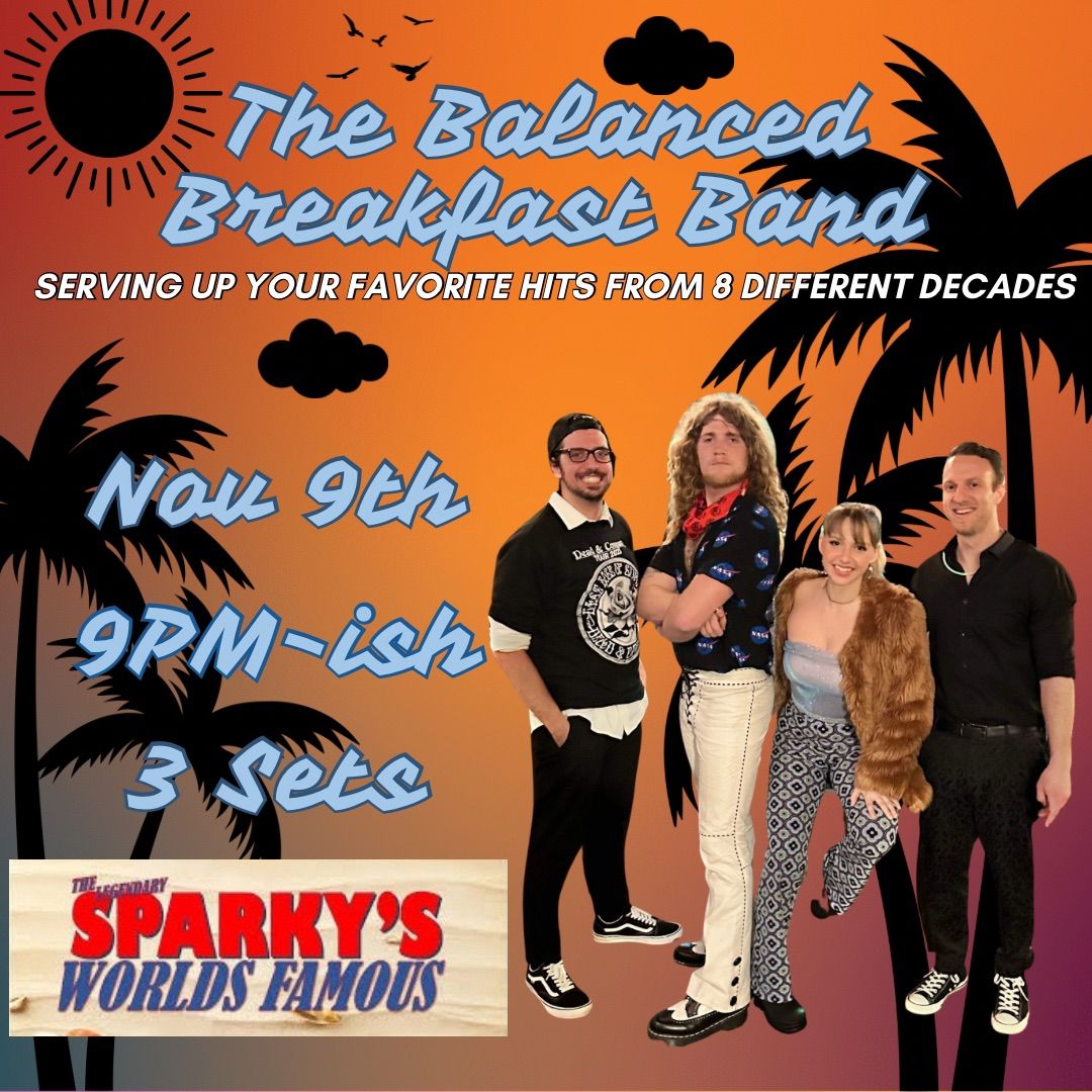 The Balanced Breakfast Band Return to Sparky\u2019s World Famous