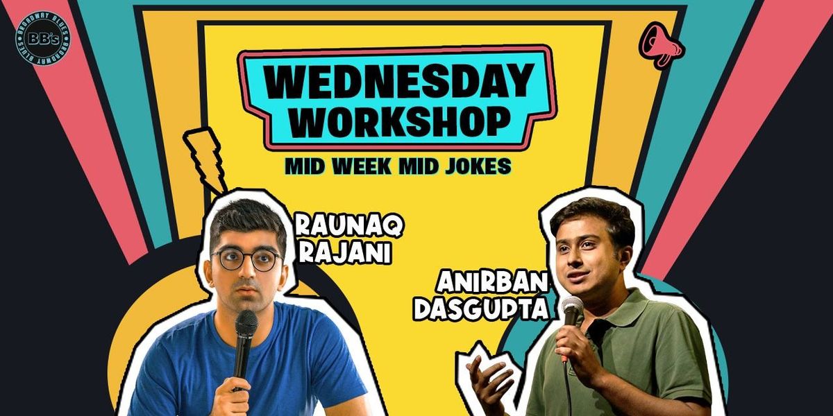 Wednesday Workshop - A stand up comedy show