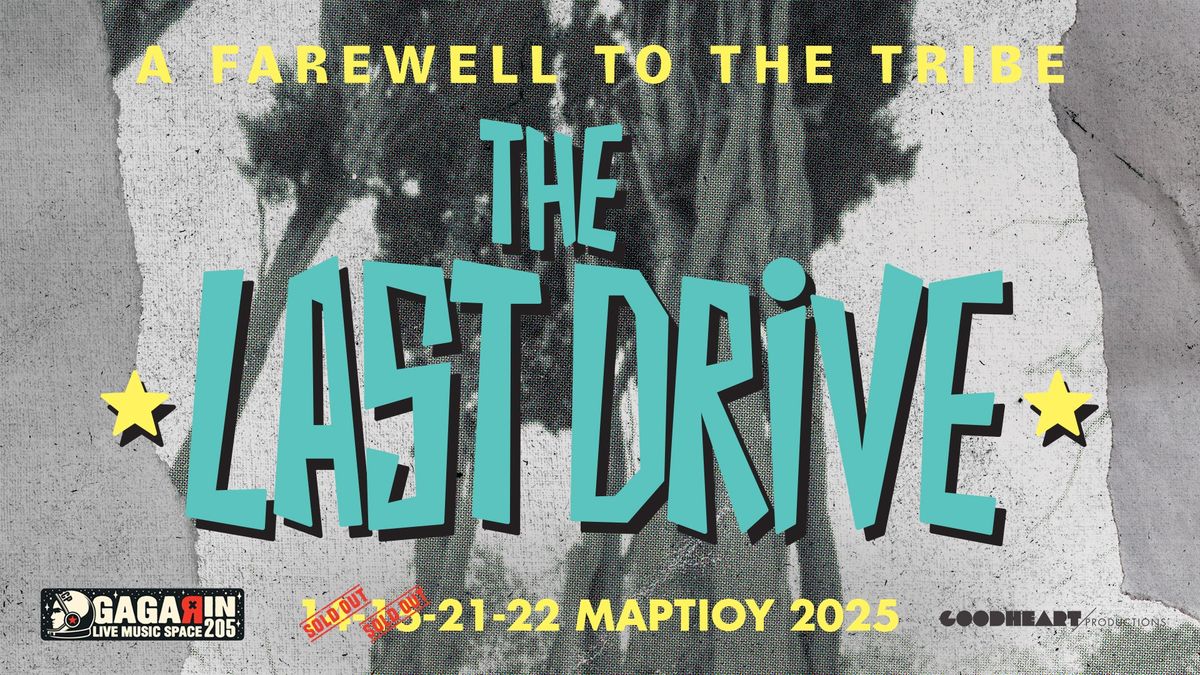 THE LAST DRIVE - A FAREWELL TO THE TRIBE | 14-15-21-22\/3\/2025 |