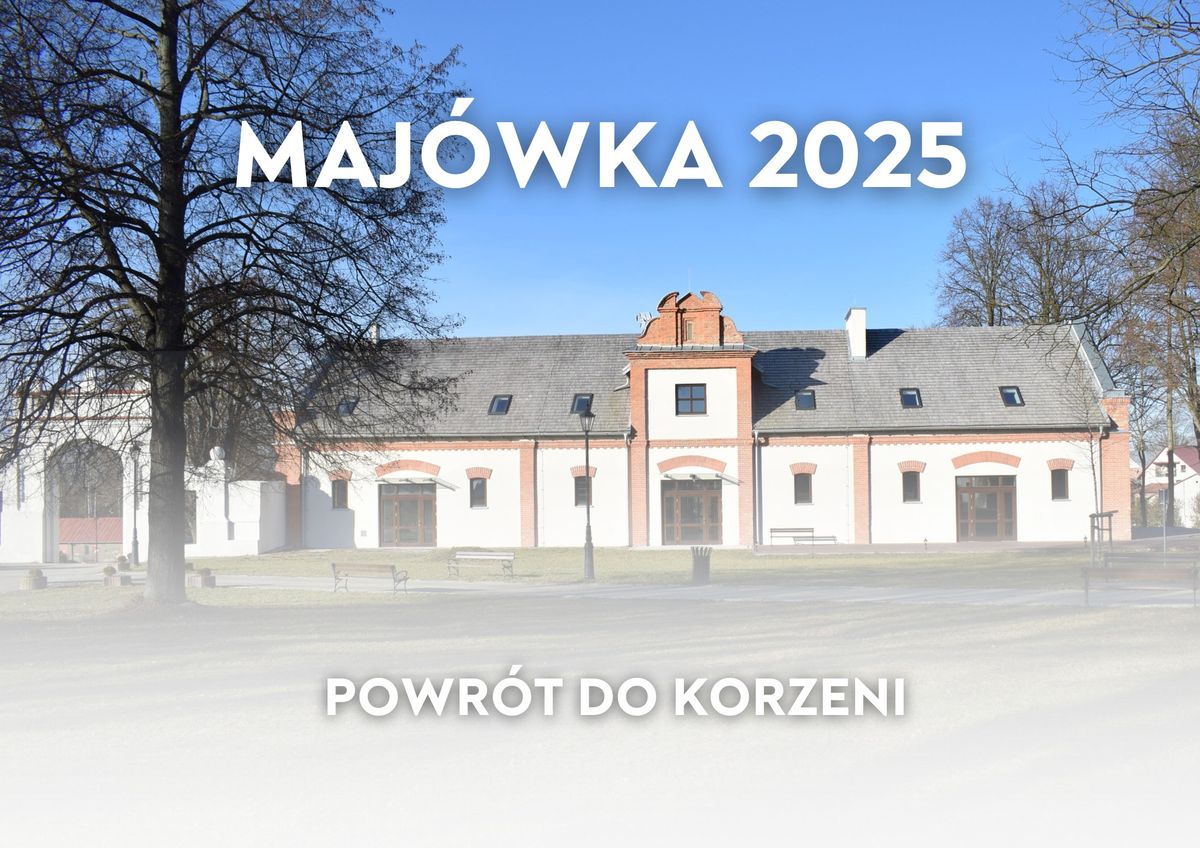 MAJ\u00d3WKA W ZAWIEPRZYCACH - POWR\u00d3T DO KORZENI