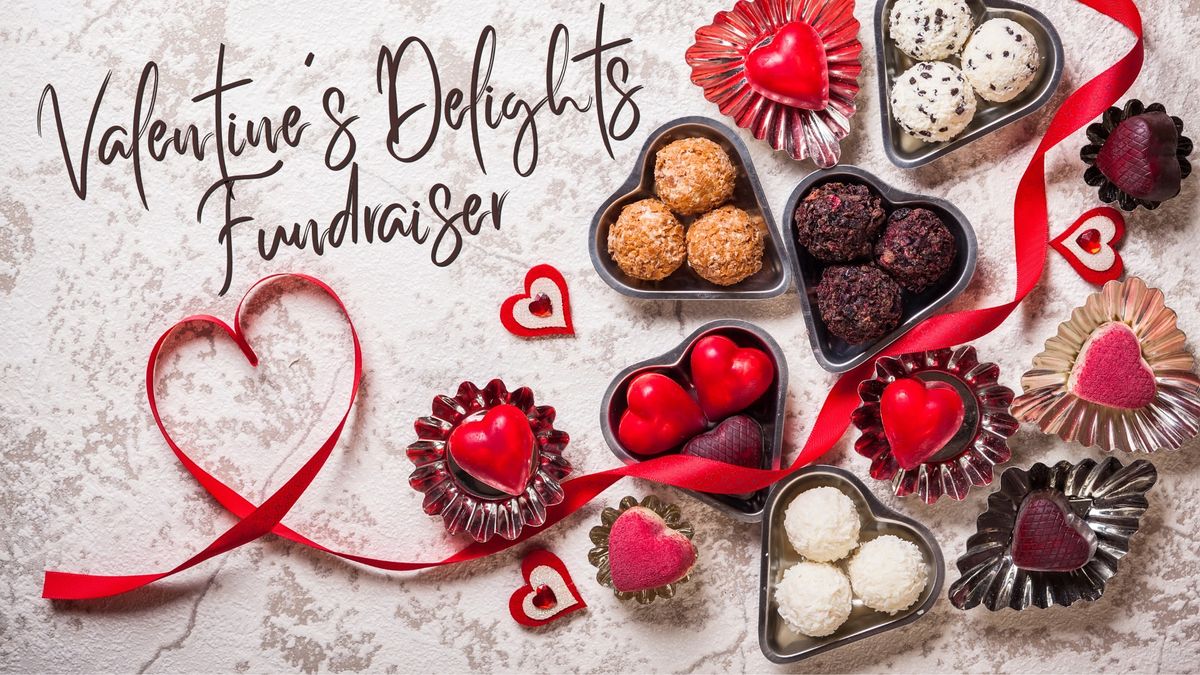 Valentine's Delights Fundraiser