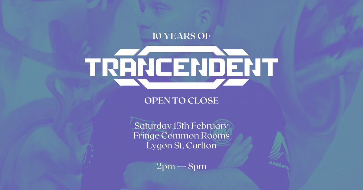 10 Years Of Trancendent \u2014 Open to Close