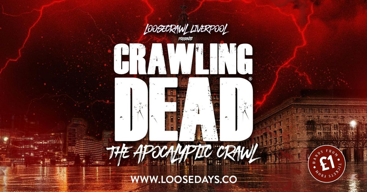 \ud83e\udddf LOOSECRAWL LIVERPOOL PRESENTS THE CRAWLING DEAD \ud83e\udddf ZOMBIE APOCALYPTIC CRAWL \/\/ UK'S BIGGEST STUDENT BAR CRAWL FOR 9 YEARS \u2014 15+ BARS & 3 CLUBS OVER 9 HOURS