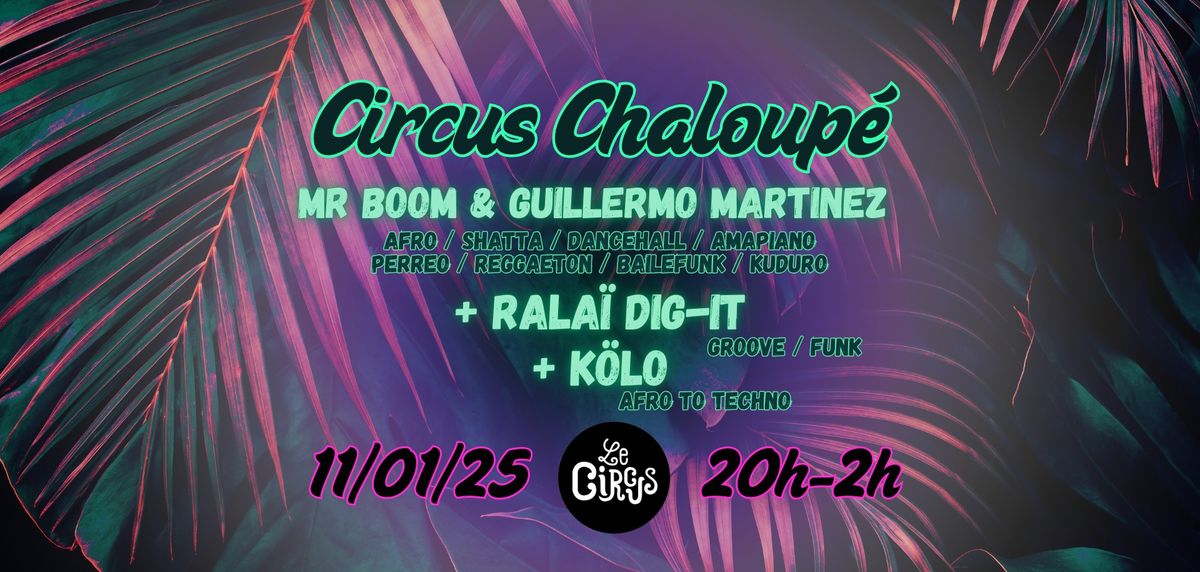 Circus Chaloup\u00e9 : Mr Boom & Guillermo Martinez + Rala\u00ef Dig-it + K\u00d6LO