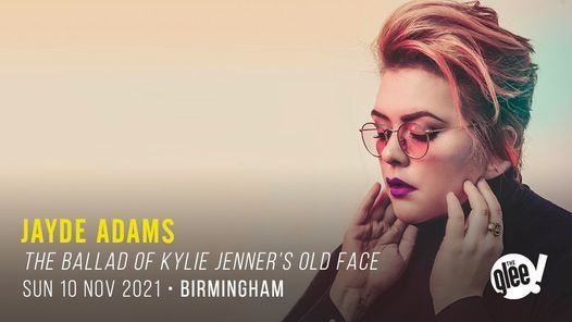 Jayde Adams: The Ballad of Kylie Jenner's Old Face